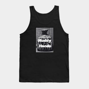 Pottery lover - muddy hands Tank Top